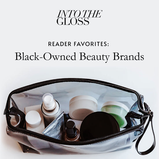 Into The Gloss, Reader Favorites: Black Owned Beauty Brands